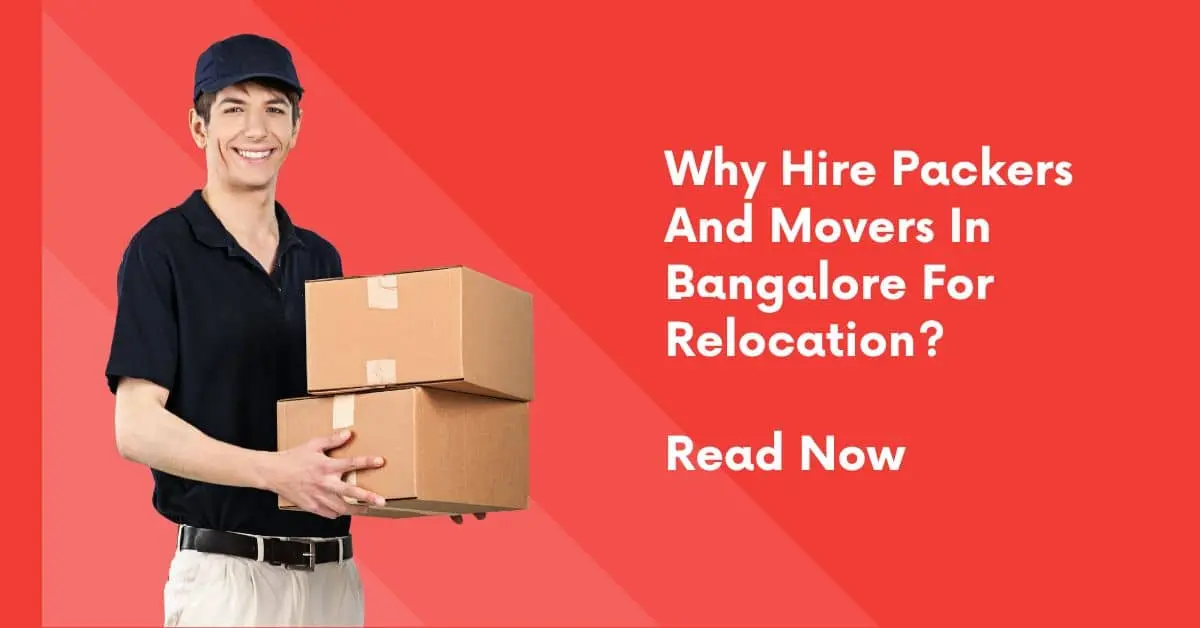 Why Hire Packers And Movers In Bangalore
